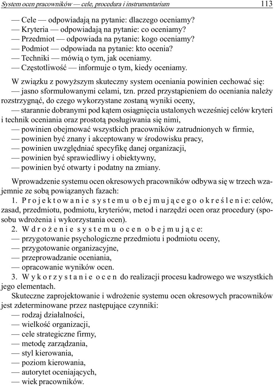 W zwi¹zku z powy szym skuteczny system oceniania powinien cechowaæ siê: jasno sformu³owanymi celami, tzn.