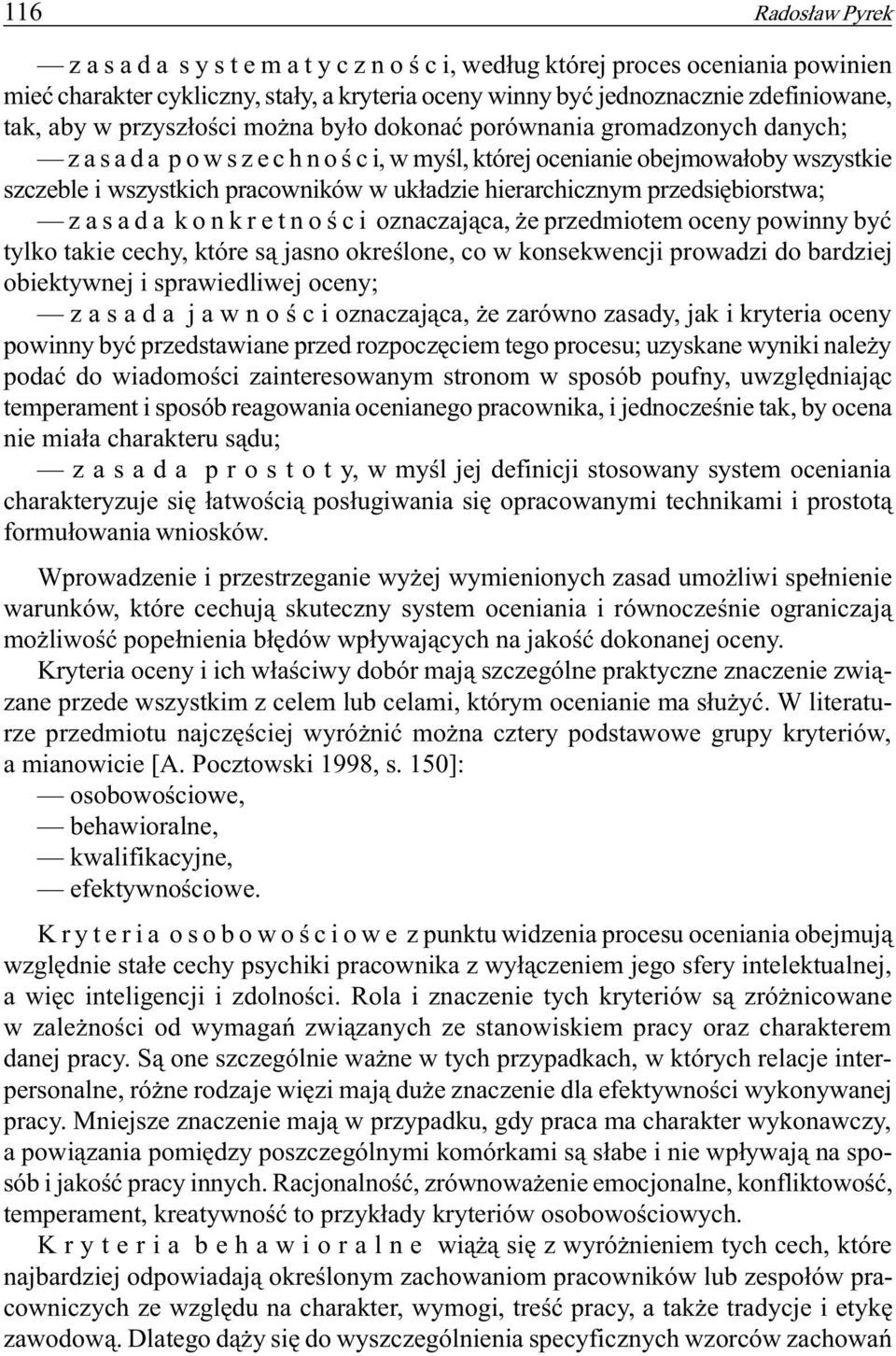 uk³adzie hierarchicznym przedsiêbiorstwa; z a s a d a k o n k r e t n o œ c i oznaczaj¹ca, e przedmiotem oceny powinny byæ tylko takie cechy, które s¹ jasno okreœlone, co w konsekwencji prowadzi do