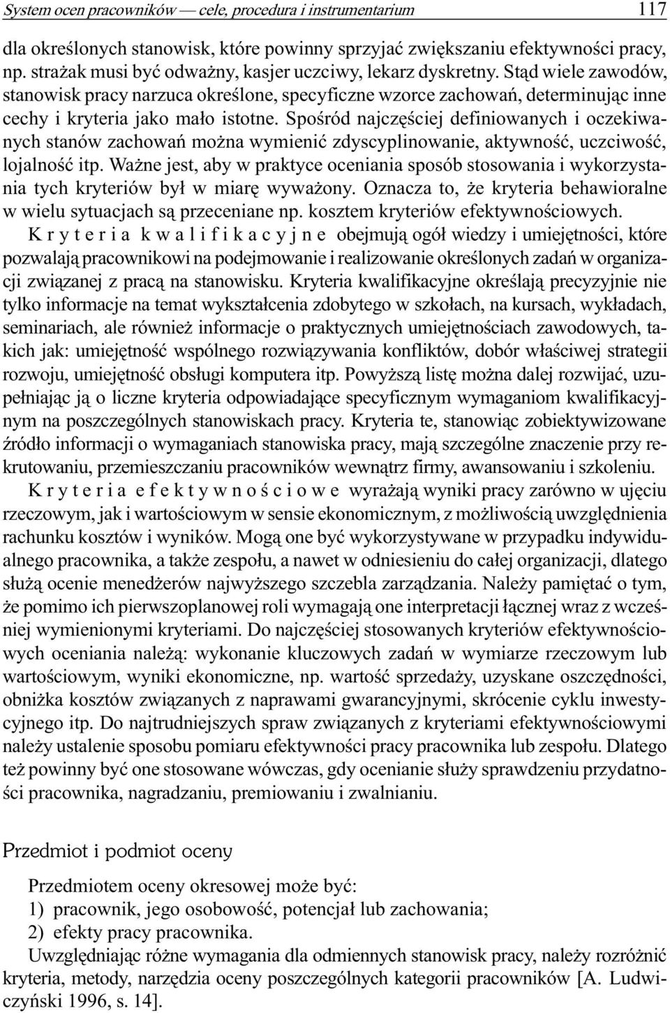 Spoœród najczêœciej definiowanych i oczekiwanych stanów zachowañ mo na wymieniæ zdyscyplinowanie, aktywnoœæ, uczciwoœæ, lojalnoœæ itp.