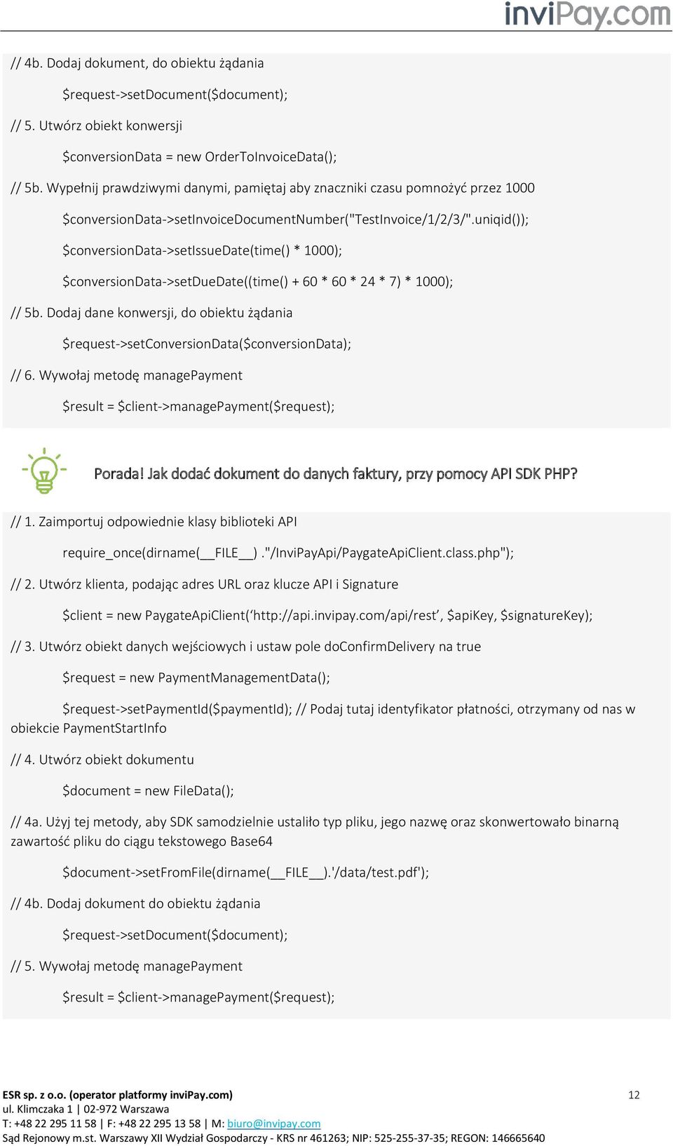 uniqid()); $conversiondata->setissuedate(time() * 1000); $conversiondata->setduedate((time() + 60 * 60 * 24 * 7) * 1000); // 5b.