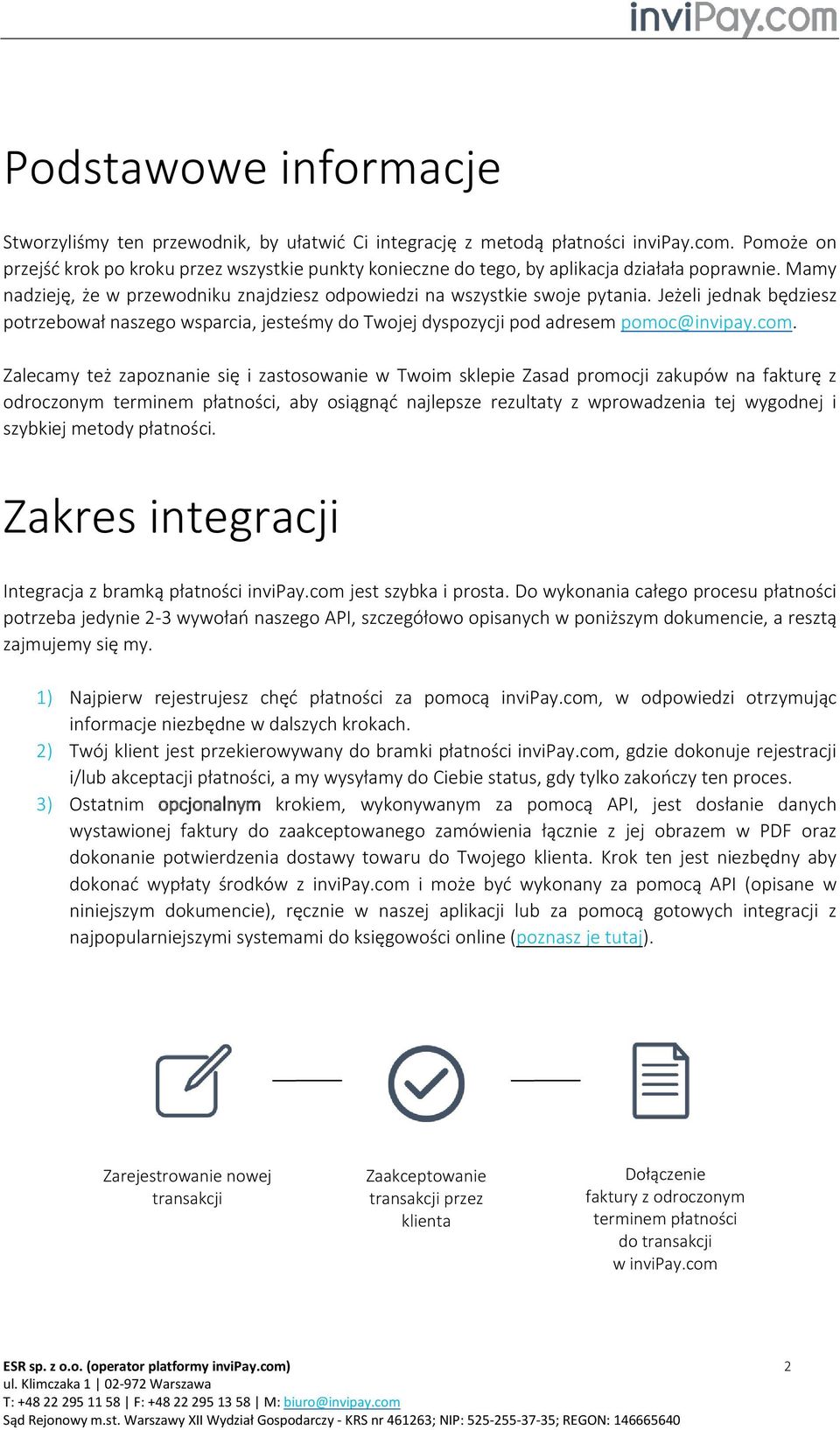 Jeżeli jednak będziesz potrzebował naszego wsparcia, jesteśmy do Twojej dyspozycji pod adresem pomoc@invipay.com.