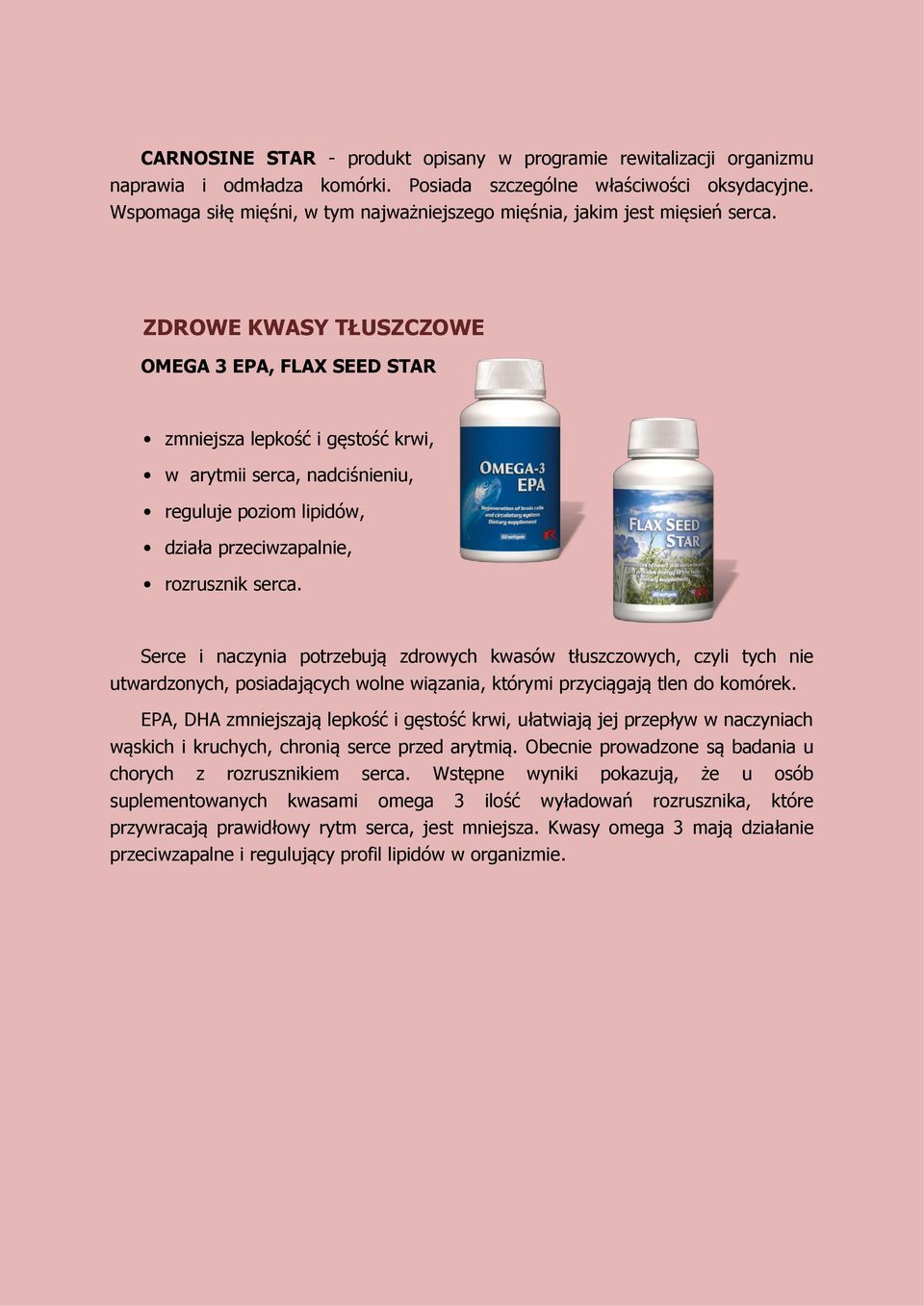 ZDROWE KWASY TŁUSZCZOWE OMEGA 3 EPA, FLAX SEED STAR zmniejsza lepkość i gęstość krwi, w arytmii serca, nadciśnieniu, reguluje poziom lipidów, działa przeciwzapalnie, rozrusznik serca.