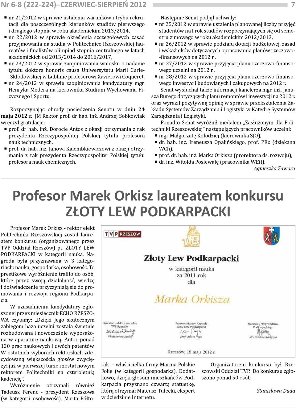 2016/2017, nr 23/2012 w sprawie zaopiniowania wniosku o nadanie tytułu doktora honoris causa Uniwersytetu Marii Curie- -Skłodowskiej w Lublinie profesorowi Xavierowi Coqueret, nr 24/2012 w sprawie