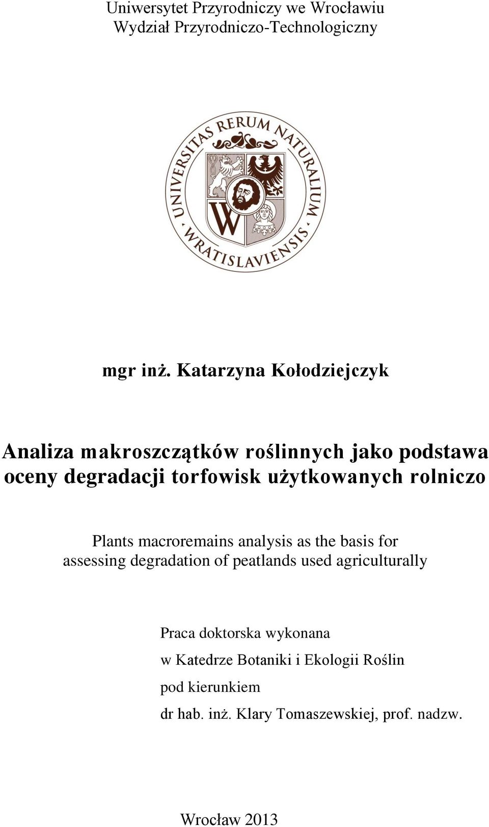 użytkowanych rolniczo Plants macroremains analysis as the basis for assessing degradation of peatlands used