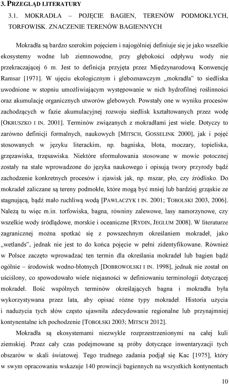 Jest to definicja przyjęta przez Międzynarodową Konwencję Ramsar [1971].