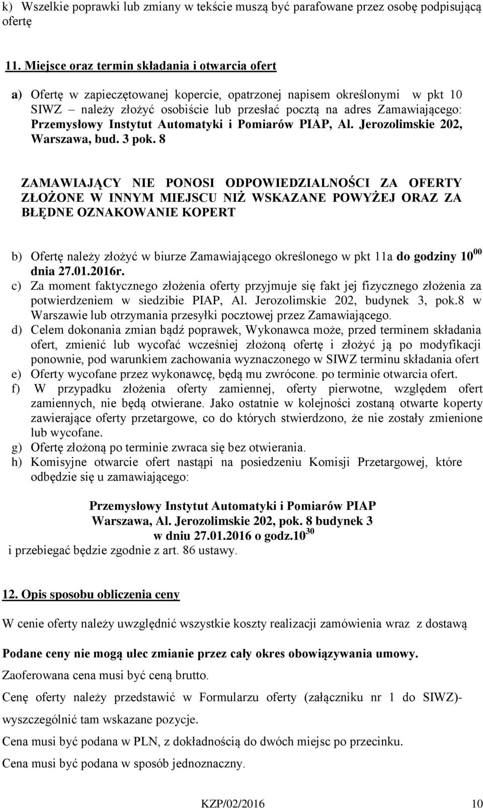 Przemysłowy Instytut Automatyki i Pomiarów PIAP, Al. Jerozolimskie 202, Warszawa, bud. 3 pok.