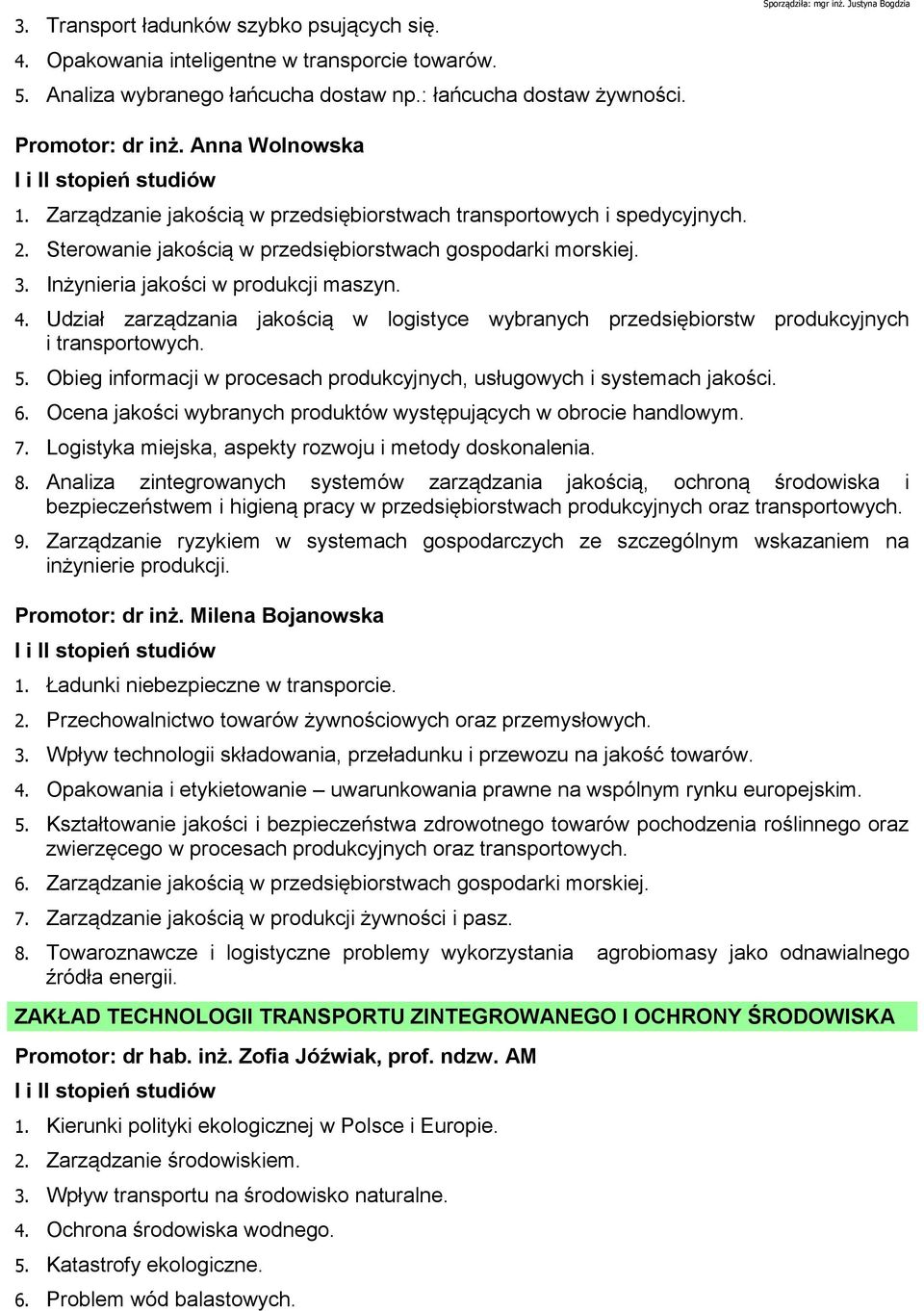 Inżynieria jakości w produkcji maszyn. 4. Udział zarządzania jakością w logistyce wybranych przedsiębiorstw produkcyjnych i transportowych. 5.