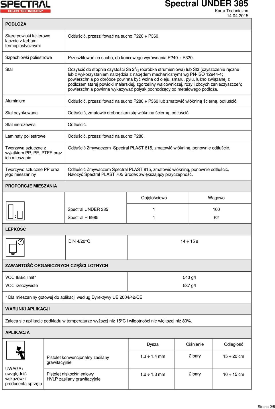 PN-ISO 12944-4; powierzchnia po obróbce powinna być wolna od oleju, smaru, pyłu, luźno związanej z podłożem starej powłoki malarskiej, zgorzeliny walcowniczej, rdzy i obcych zanieczyszczeń;
