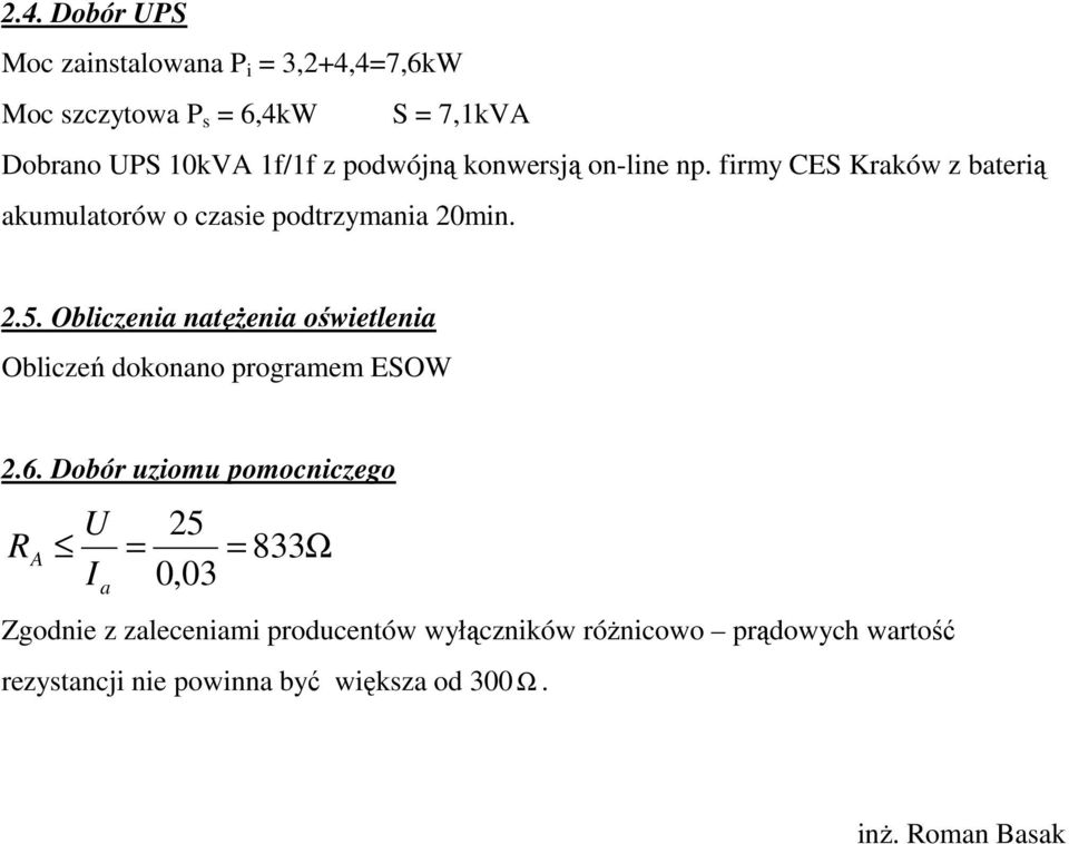 Obliczenia natęŝenia oświetlenia Obliczeń dokonano programem ESOW 2.6.