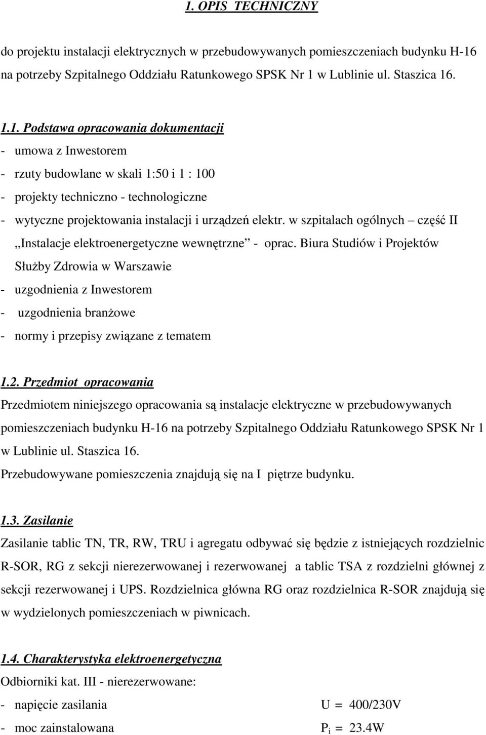 Biura Studiów i Projektów SłuŜby Zdrowia w Warszawie - uzgodnienia z Inwestorem - uzgodnienia branŝowe - normy i przepisy związane z tematem 1.2.