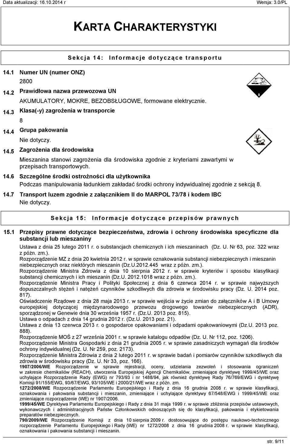 14.6 Szczególne środki ostrożności dla użytkownika Podczas manipulowania ładunkiem zakładać środki ochrony indywidualnej zgodnie z sekcją 8. 14.