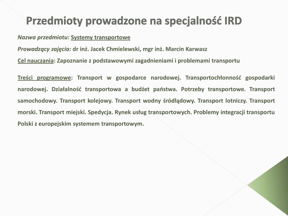 Transportochłonnośd gospodarki narodowej. Działalnośd transportowa a budżet paostwa. Potrzeby transportowe. Transport samochodowy.