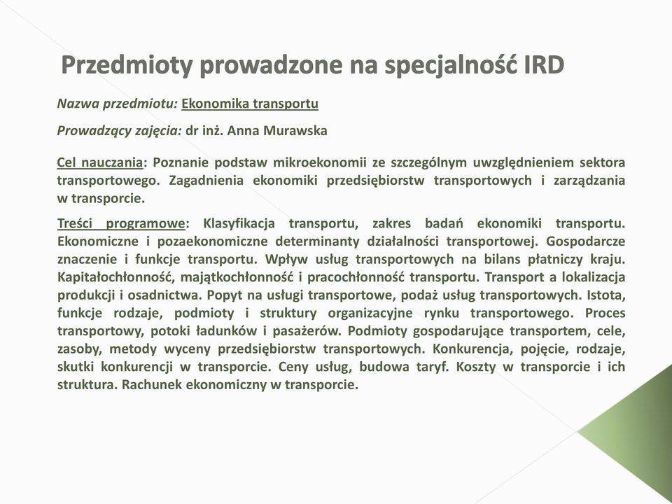 Ekonomiczne i pozaekonomiczne determinanty działalności transportowej. Gospodarcze znaczenie i funkcje transportu. Wpływ usług transportowych na bilans płatniczy kraju.