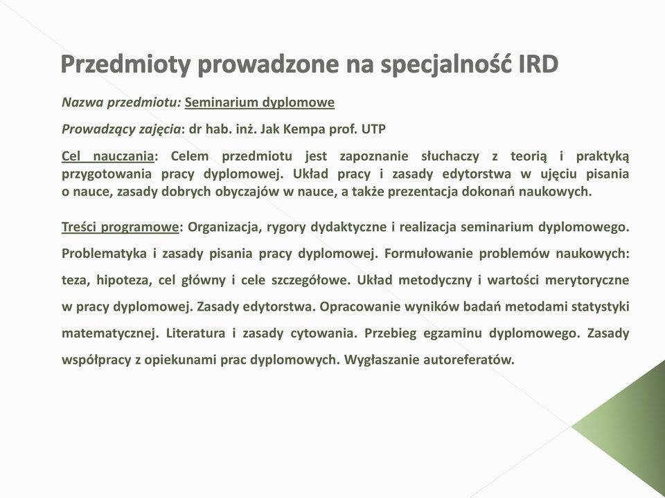 Układ pracy i zasady edytorstwa w ujęciu pisania o nauce, zasady dobrych obyczajów w nauce, a także prezentacja dokonao naukowych.
