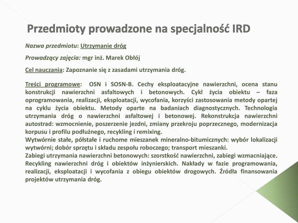 Cykl życia obiektu faza oprogramowania, realizacji, eksploatacji, wycofania, korzyści zastosowania metody opartej na cyklu życia obiektu. Metody oparte na badaniach diagnostycznych.