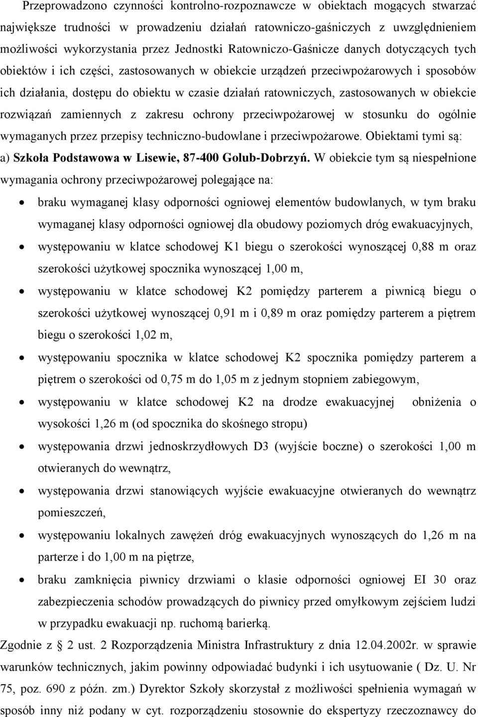 ratowniczych, zastosowanych w obiekcie rozwiązań zamiennych z zakresu ochrony przeciwpożarowej w stosunku do ogólnie wymaganych przez przepisy techniczno-budowlane i przeciwpożarowe.