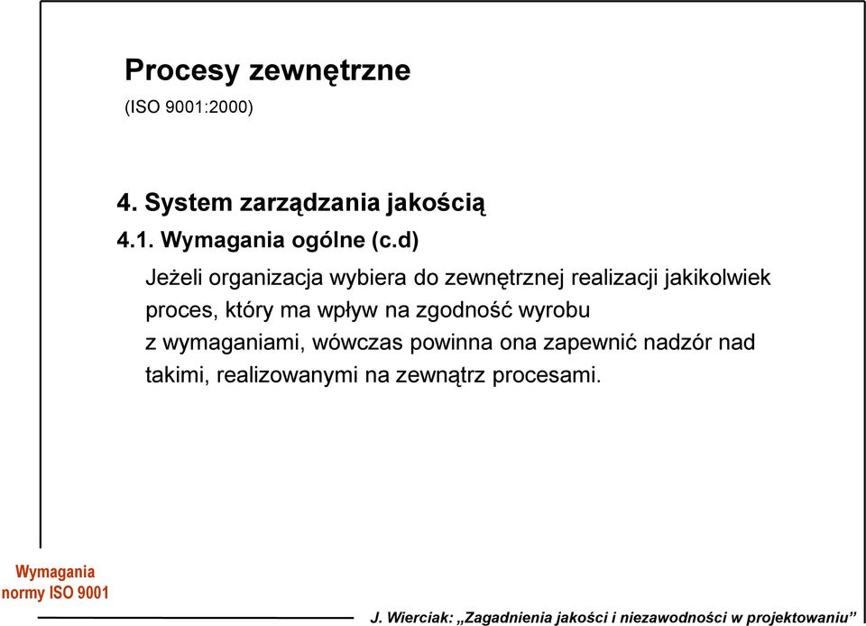 proces, który ma wpływ na zgodność wyrobu z wymaganiami, wówczas