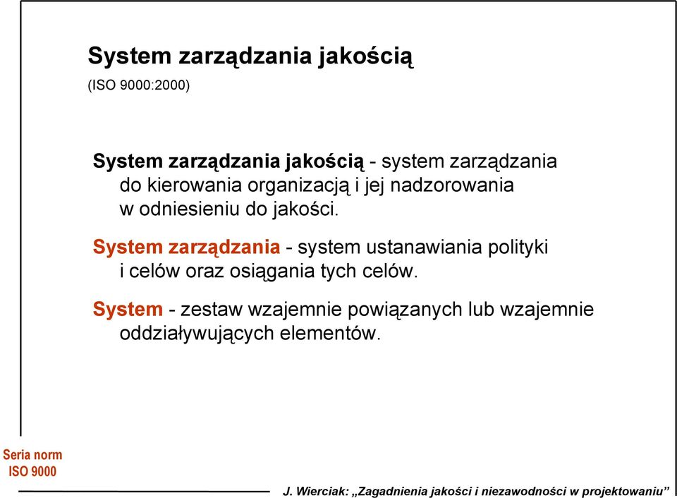 System zarządzania - system ustanawiania polityki i celów oraz osiągania tych celów.