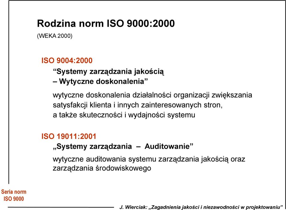 zainteresowanych stron, a także skuteczności i wydajności systemu ISO 19011:2001 Systemy zarządzania