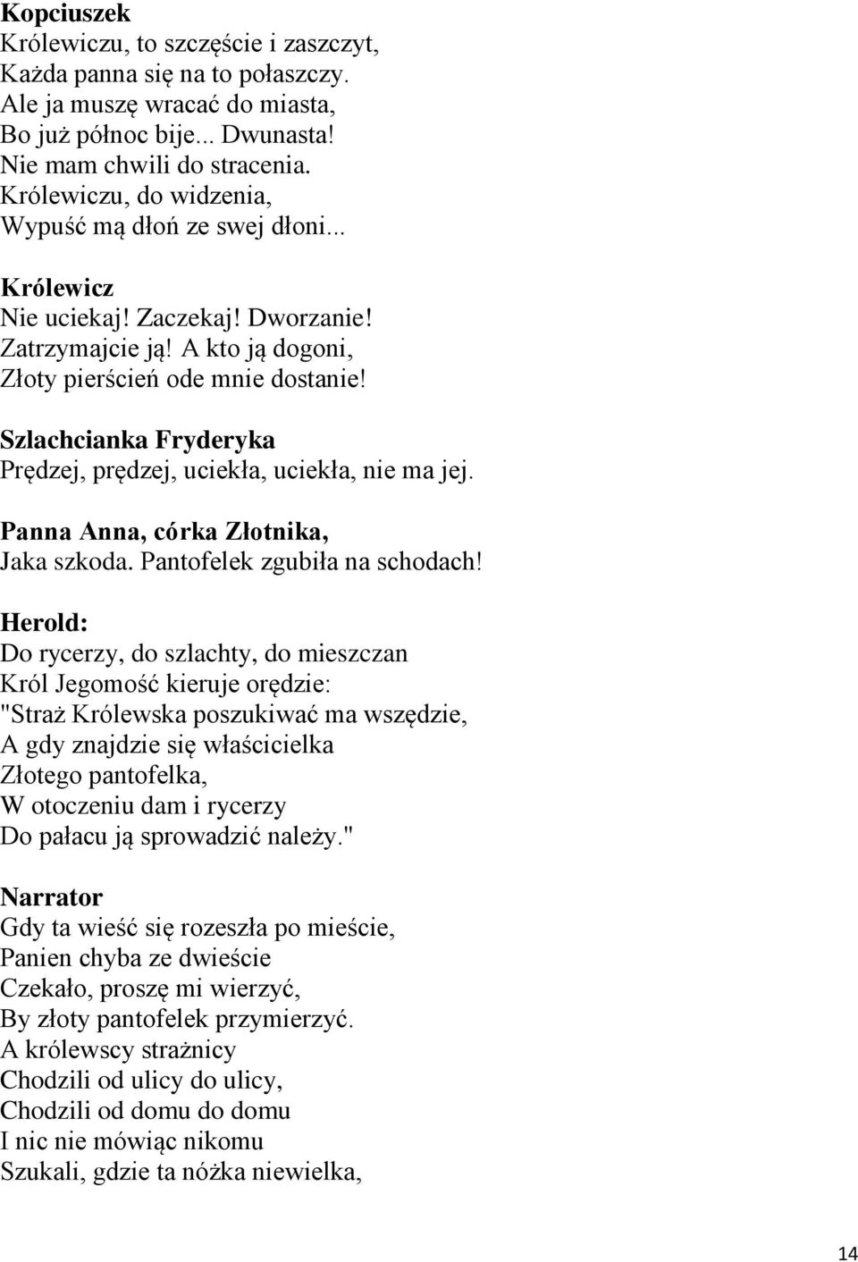 Szlachcianka Fryderyka Prędzej, prędzej, uciekła, uciekła, nie ma jej. Panna Anna, córka Złotnika, Jaka szkoda. Pantofelek zgubiła na schodach!