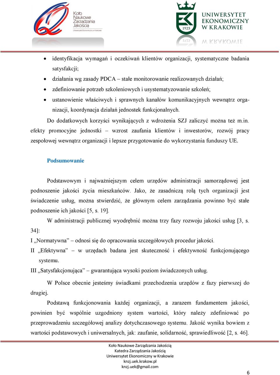 Do dodatkowych korzyści wynikających z wdrożenia SZJ zaliczyć można też m.in.