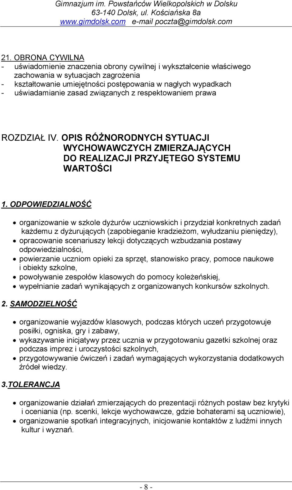 ODPOWIEDZIALNOŚĆ organizowanie w szkole dyżurów uczniowskich i przydział konkretnych zadań każdemu z dyżurujących (zapobieganie kradzieżom, wyłudzaniu pieniędzy), opracowanie scenariuszy lekcji