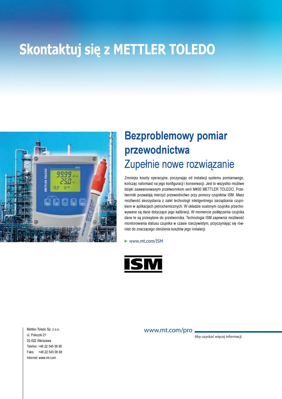 Masz możliwość skorzystania z zalet technologii inteligentnego zarządzania czujnikiem w aplikacjach petrochemicznych. W układzie scalonym czujnika przechowywane są dane dotyczące jego kalibracji.