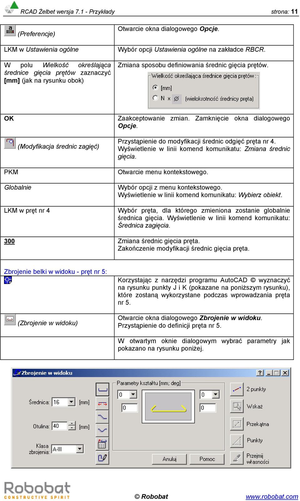Wybór opcji Ustawienia ogólne na zakładce RBCR. Zmiana sposobu definiowania średnic gięcia prętów. (Modyfikacja średnic zagięć) PKM Globalnie LKM w pręt nr 4 Zaakceptowanie zmian.