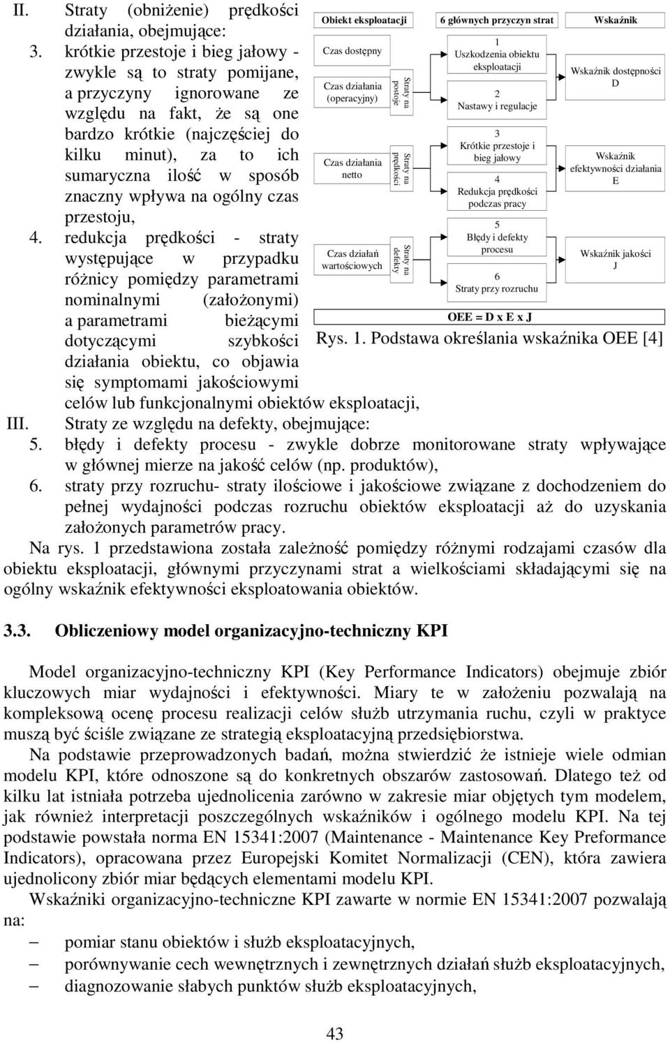 minut), za to ich Czas działania sumaryczna ilość w sposób netto znaczny wpływa na ogólny czas przestoju, 4.