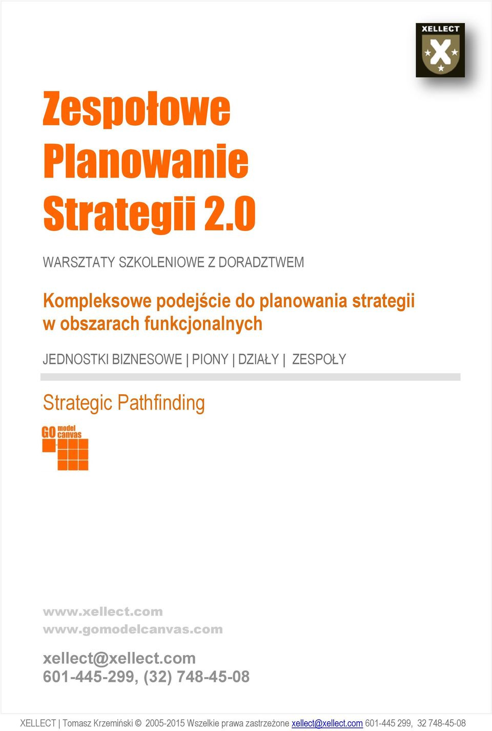 funkcjonalnych JEDNOSTKI BIZNESOWE PIONY DZIAŁY ZESPOŁY