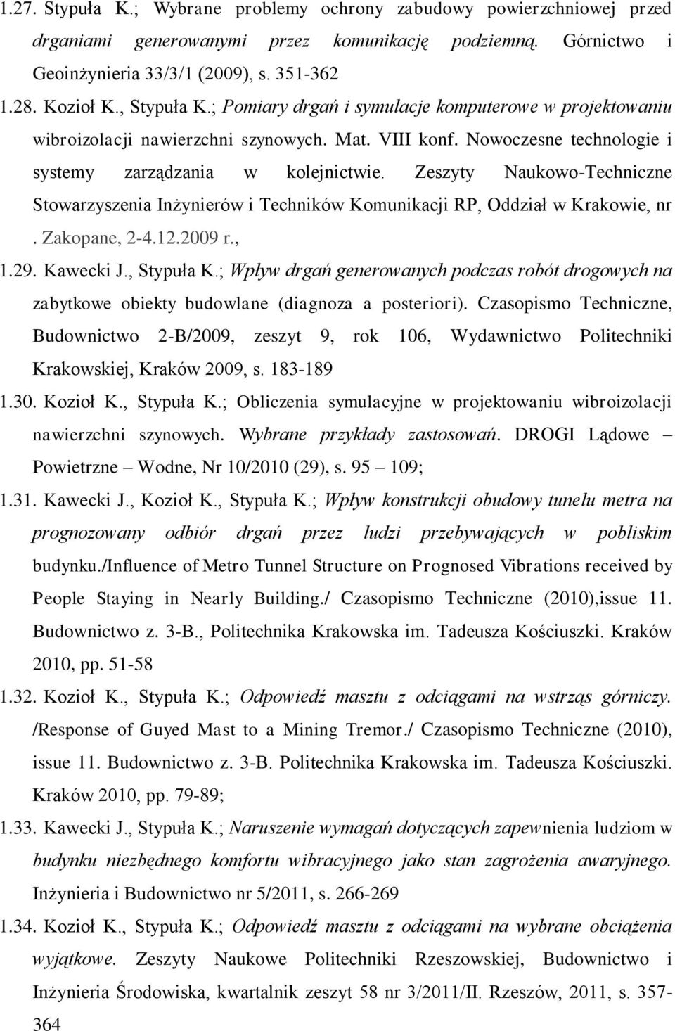 Zeszyty Naukowo-Techniczne Stowarzyszenia Inżynierów i Techników Komunikacji RP, Oddział w Krakowie, nr. Zakopane, 2-4.12.2009 r., 1.29. Kawecki J., Stypuła K.