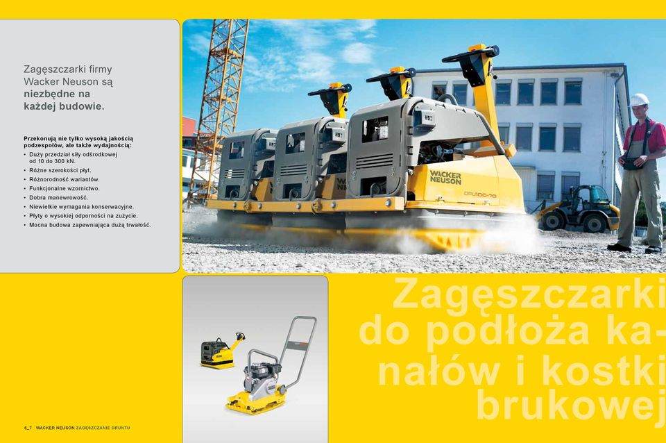 Różne szerokości płyt. Różnorodność wariantów. Funkcjonalne wzornictwo. Dobra manewrowość.