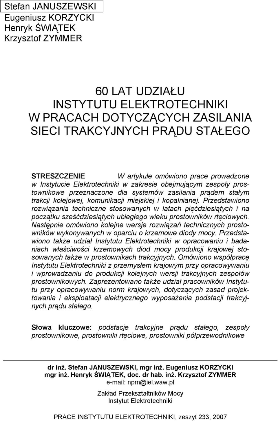 kopalnianej. Przedstawiono rozwiązania techniczne stosowanych w latach pięćdziesiątych i na początku sześćdziesiątych ubiegłego wieku prostowników rtęciowych.