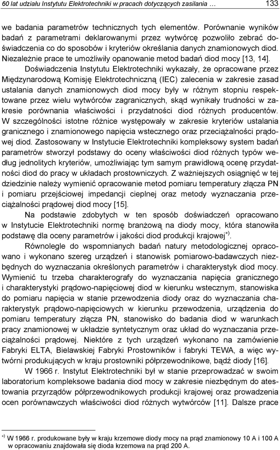 Niezależnie prace te umożliwiły opanowanie metod badań diod mocy [13, 14].