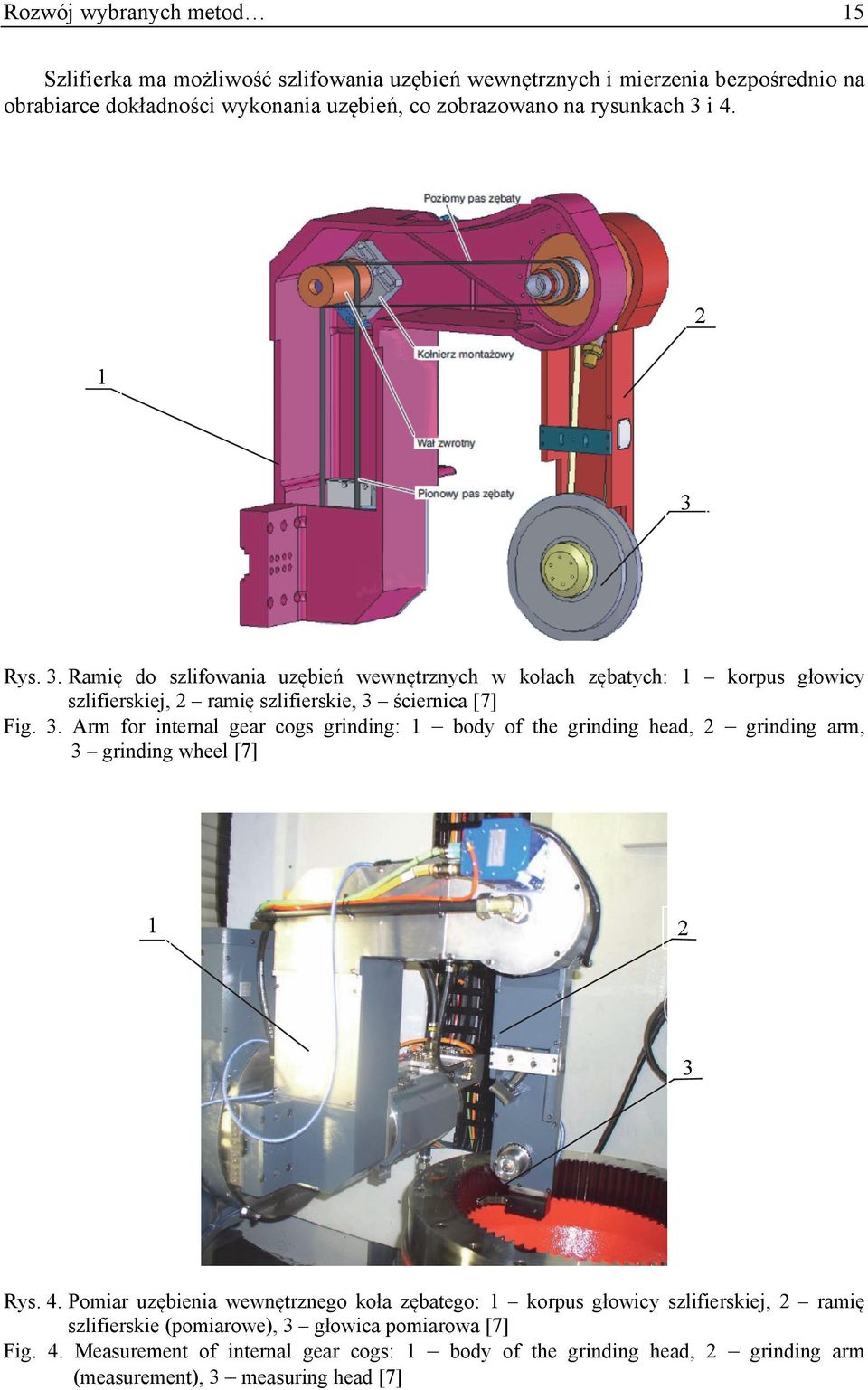 4. Pomiar uzębienia wewnętrznego koła zębatego: 1 korpus głowicy szlifierskiej, 2 ramię szlifierskie (pomiarowe), 3 głowica pomiarowa [7] Fig. 4.