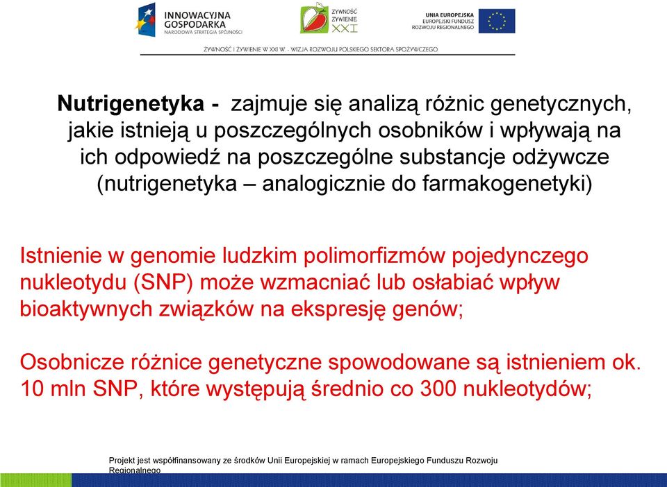 ludzkim polimorfizmów pojedynczego nukleotydu (SNP) może wzmacniać lub osłabiać wpływ bioaktywnych związków na