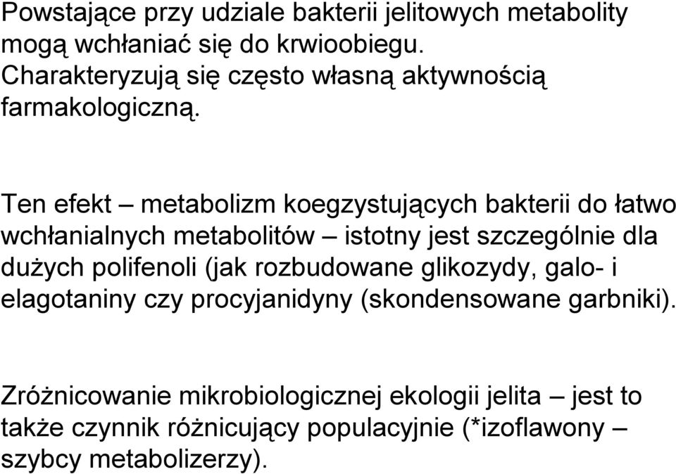 Ten efekt metabolizm koegzystujących bakterii do łatwo wchłanialnych metabolitów istotny jest szczególnie dla dużych