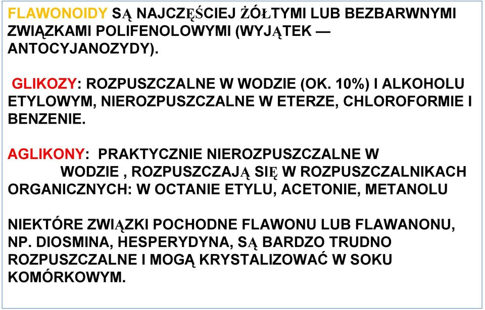 AGLIKNY: PRAKTYCZNIE NIERZPUSZCZALNE W WDZIE, RZPUSZCZAJĄ SIĘ W RZPUSZCZALNIKACH RGANICZNYCH: W CTANIE ETYLU,