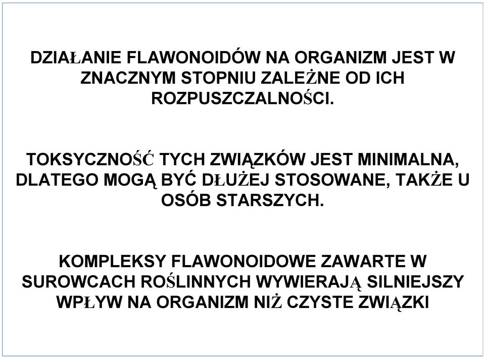 TKSYCZNŚĆ TYCH ZWIĄZKÓW JEST MINIMALNA, DLATEG MGĄ BYĆ DŁUŻEJ STSWANE,