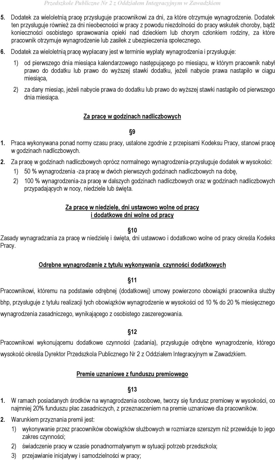 za które pracownik otrzymuje wynagrodzenie lub zasiłek z ubezpieczenia społecznego. 6.