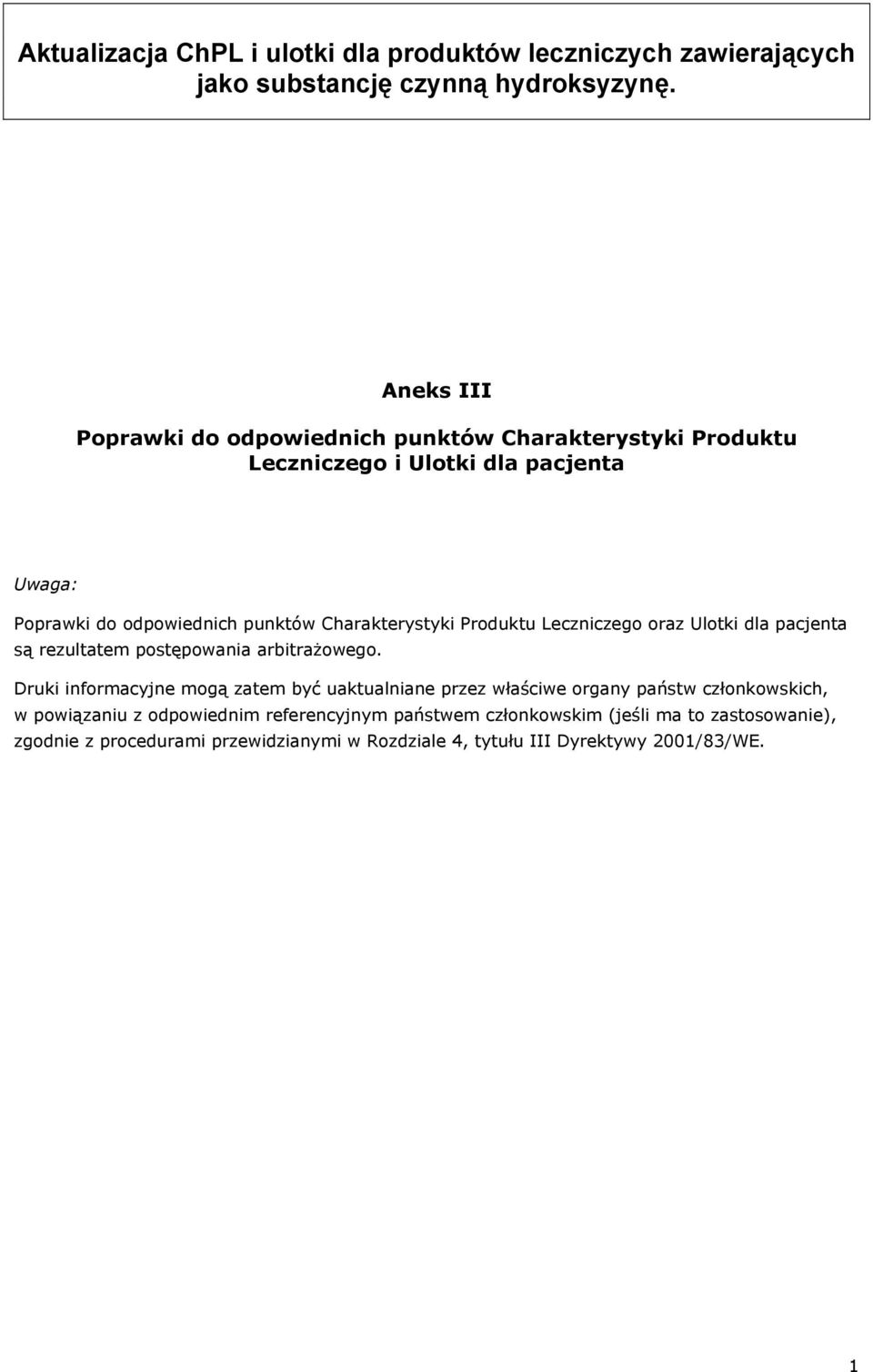 Charakterystyki Produktu Leczniczego oraz Ulotki dla pacjenta są rezultatem postępowania arbitrażowego.