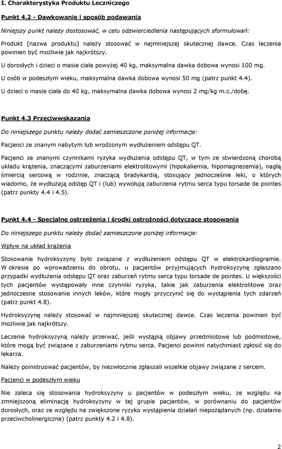 Czas leczenia powinien być możliwie jak najkrótszy. U dorosłych i dzieci o masie ciała powyżej 40 kg, maksymalna dawka dobowa wynosi 100 mg.