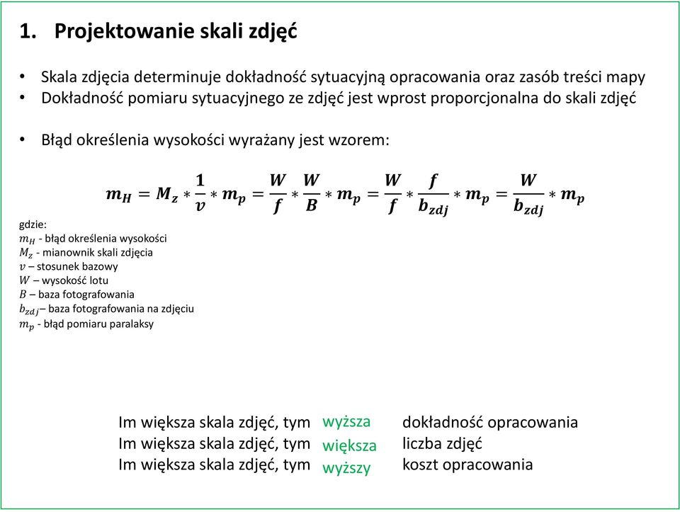mianownik skali zdjęcia v stosunek bazowy W wysokość lotu B baza fotografowania b zdj baza fotografowania na zdjęciu m p - błąd pomiaru paralaksy f b zdj m p = W b