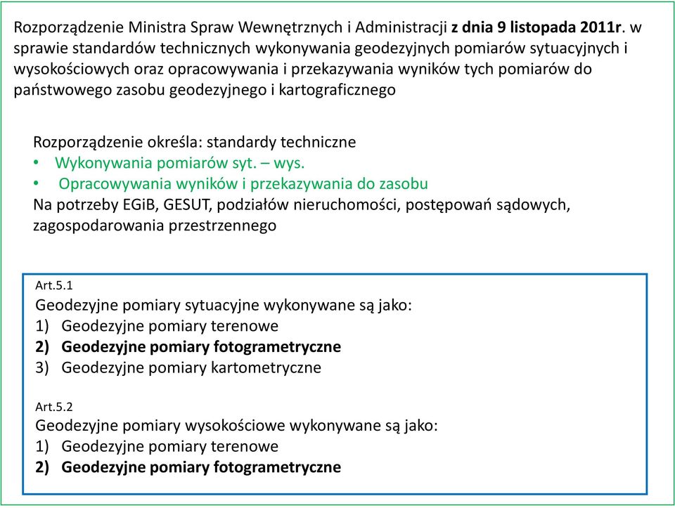 kartograficznego Rozporządzenie określa: standardy techniczne Wykonywania pomiarów syt. wys.