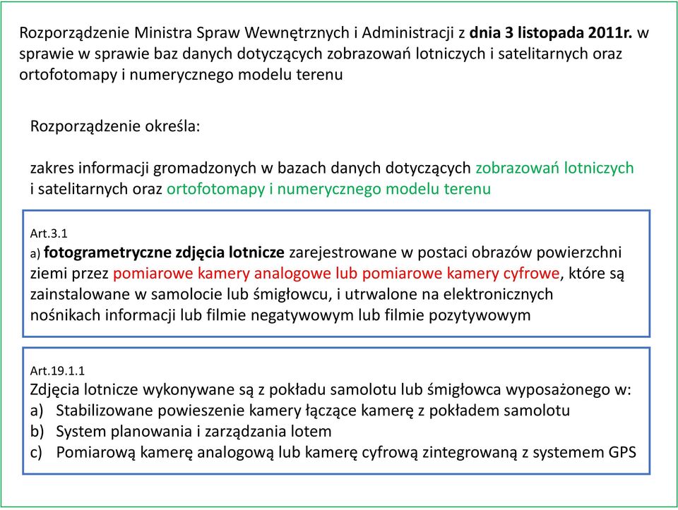 dotyczących zobrazowań lotniczych i satelitarnych oraz ortofotomapy i numerycznego modelu terenu Art.3.