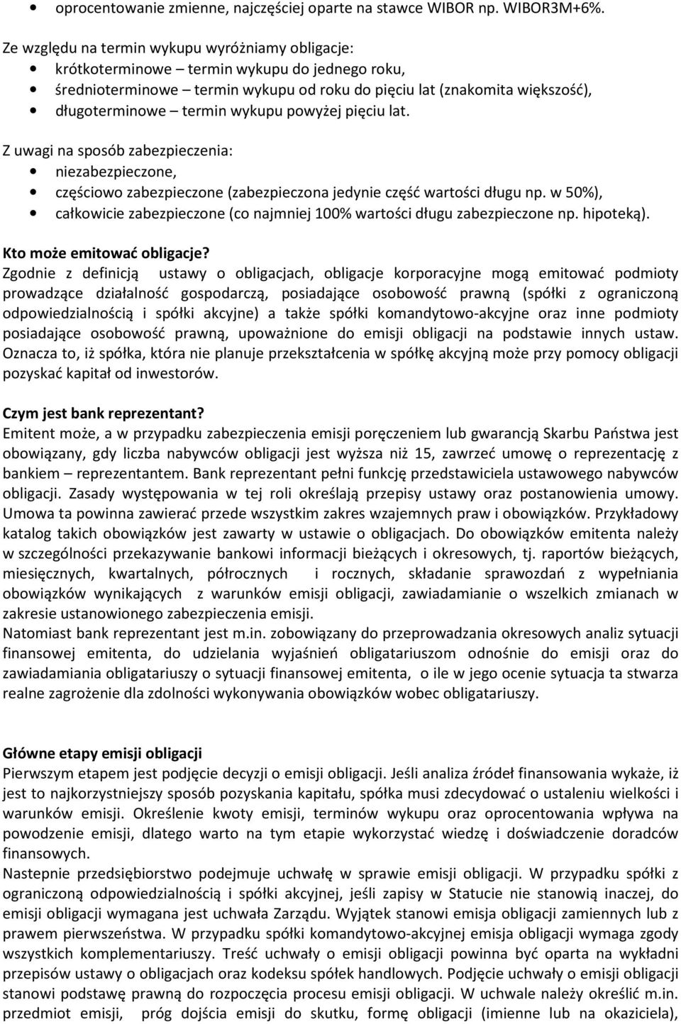 wykupu powyżej pięciu lat. Z uwagi na sposób zabezpieczenia: niezabezpieczone, częściowo zabezpieczone (zabezpieczona jedynie część wartości długu np.