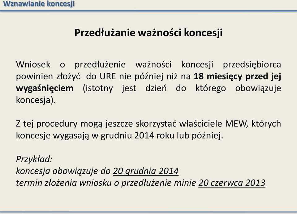 Z tej procedury mogą jeszcze skorzystać właściciele MEW, których koncesje wygasają w grudniu 2014 roku lub