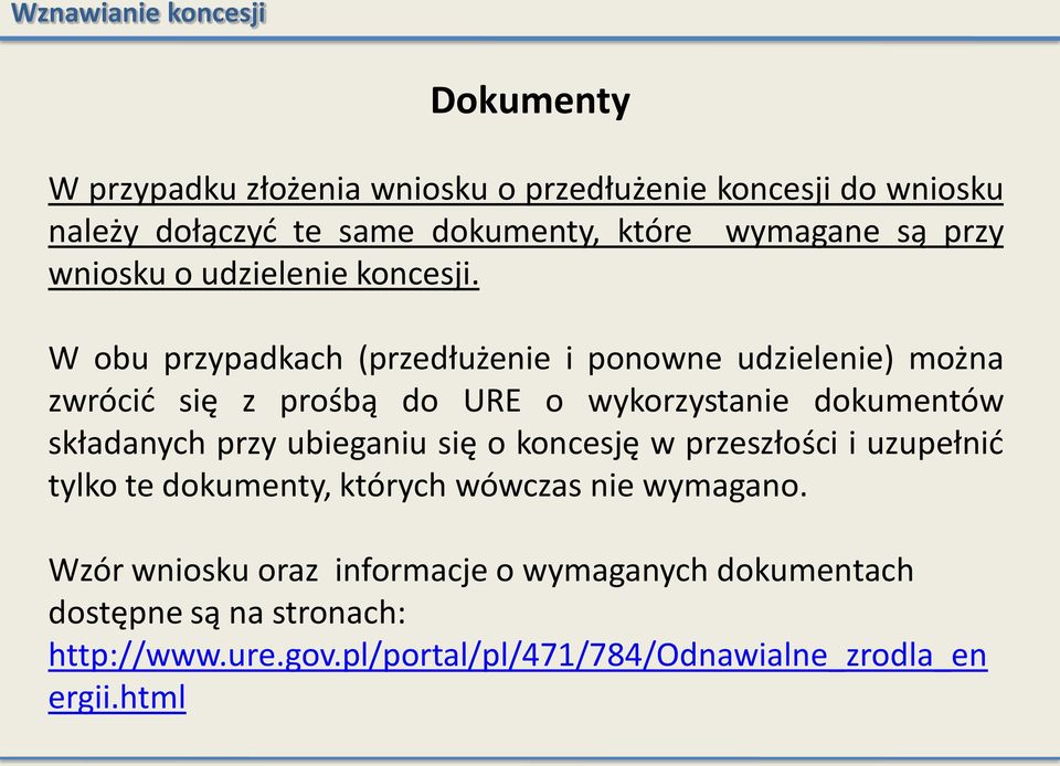 W obu przypadkach (przedłużenie i ponowne udzielenie) można zwrócić się z prośbą do URE o wykorzystanie dokumentów składanych przy