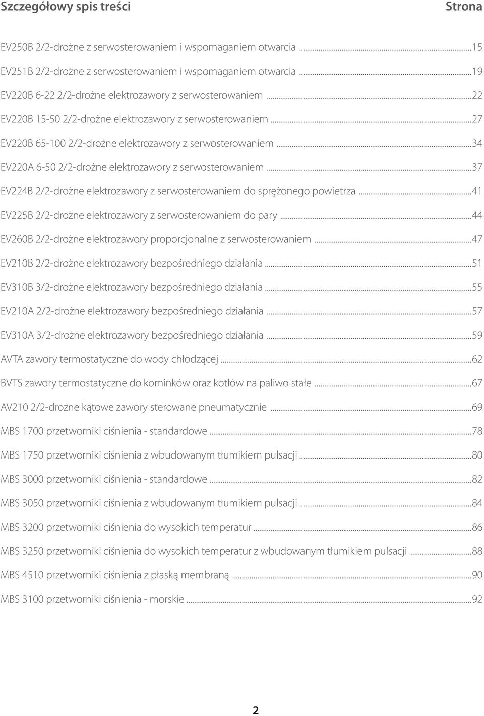 ..34 EV220A 6-50 2/2-drożne elektrozawory z serwosterowaniem...37 EV224B 2/2-drożne elektrozawory z serwosterowaniem do sprężonego powietrza.