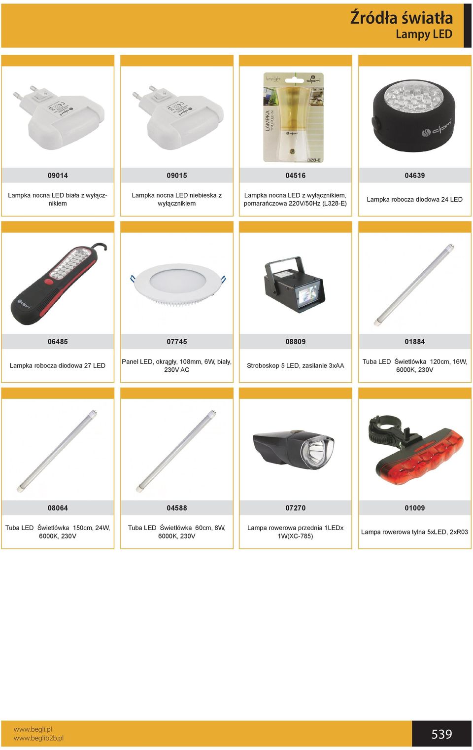 okrągły, 108mm, 6W, biały, 230V AC Stroboskop 5 LED, zasilanie 3xAA Tuba LED Świetlówka 120cm, 16W, 6000K, 230V 08064 04588 07270 01009 Tuba